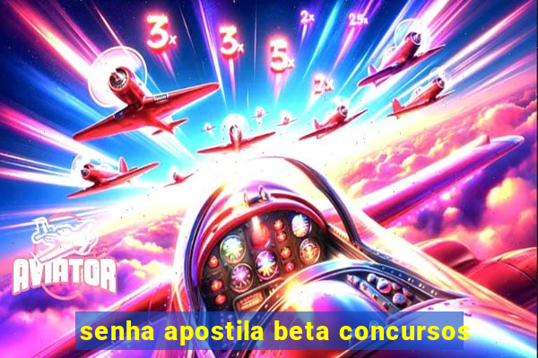 senha apostila beta concursos