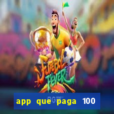 app que paga 100 reais por dia