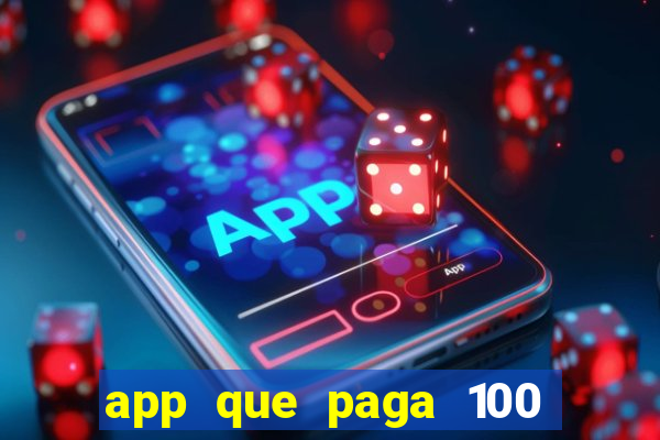 app que paga 100 reais por dia