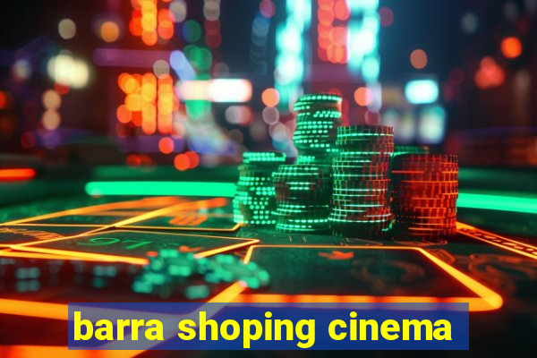 barra shoping cinema