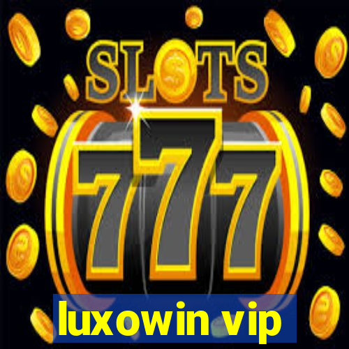 luxowin vip