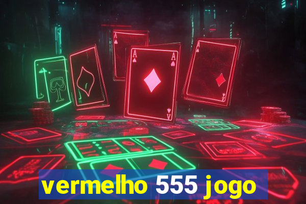 vermelho 555 jogo