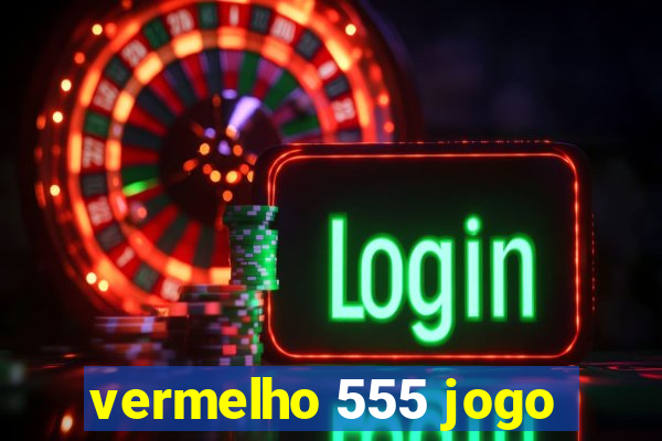 vermelho 555 jogo