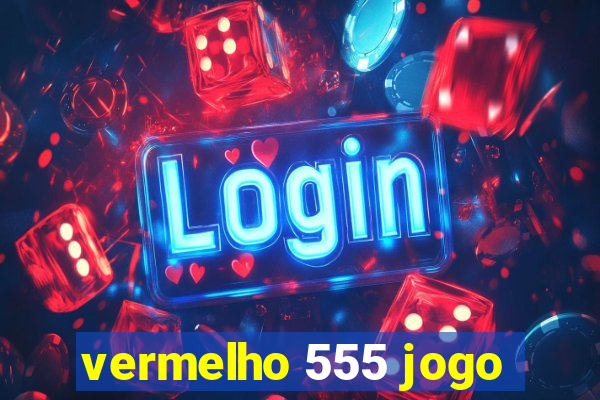 vermelho 555 jogo