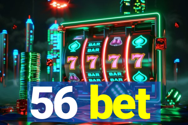 56 bet