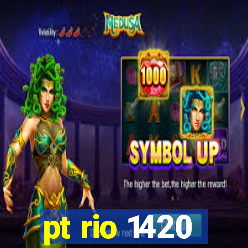 pt rio 1420