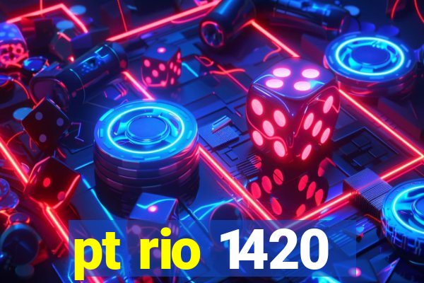 pt rio 1420