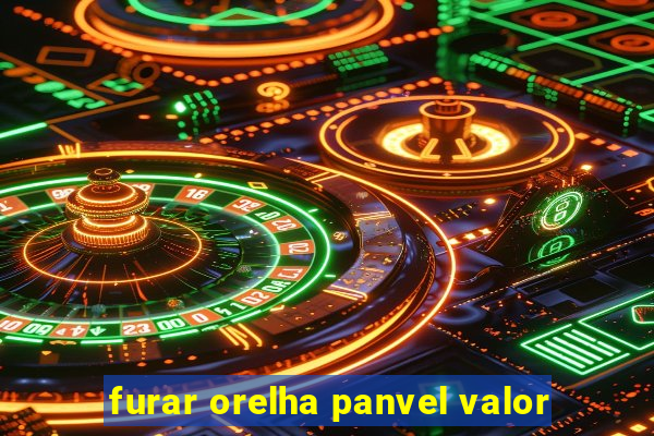 furar orelha panvel valor