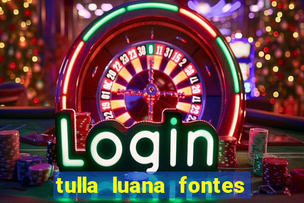 tulla luana fontes dos santos