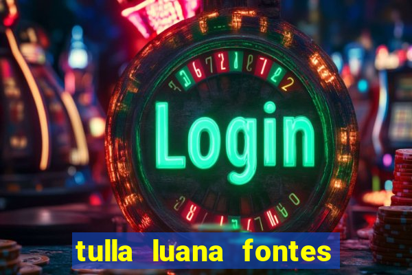 tulla luana fontes dos santos