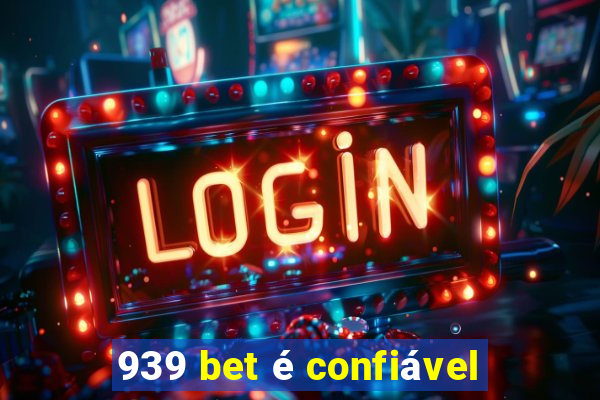 939 bet é confiável