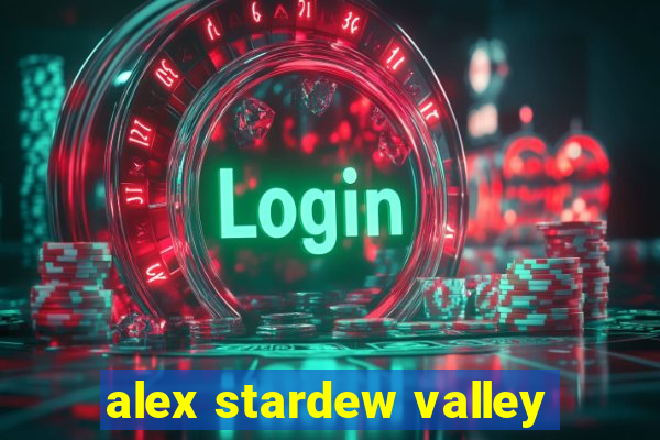 alex stardew valley