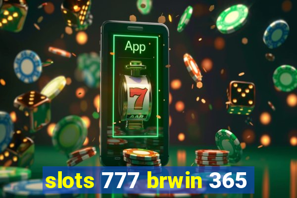 slots 777 brwin 365