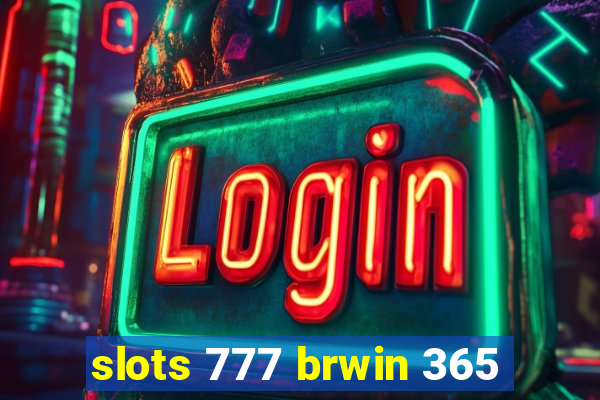 slots 777 brwin 365