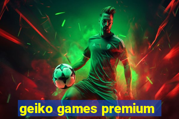 geiko games premium