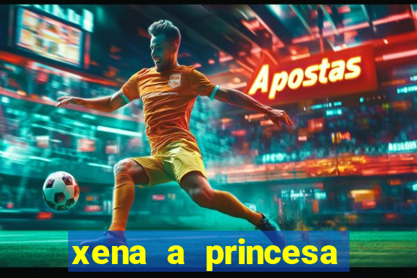 xena a princesa guerreira online