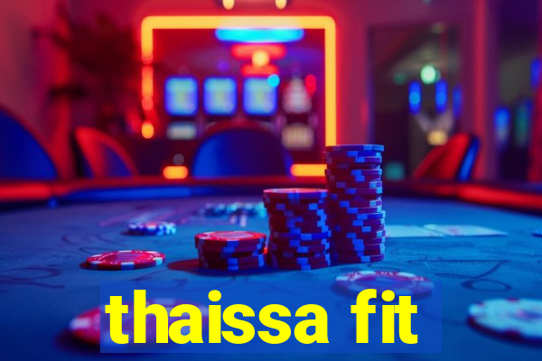 thaissa fit