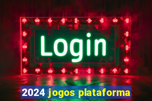 2024 jogos plataforma