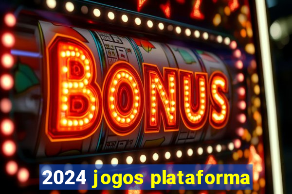 2024 jogos plataforma