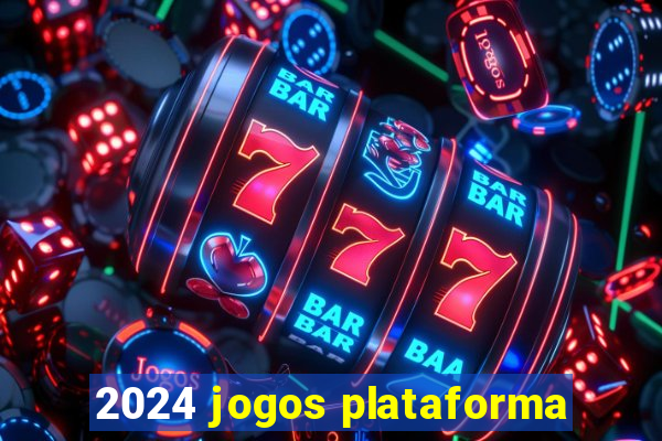 2024 jogos plataforma