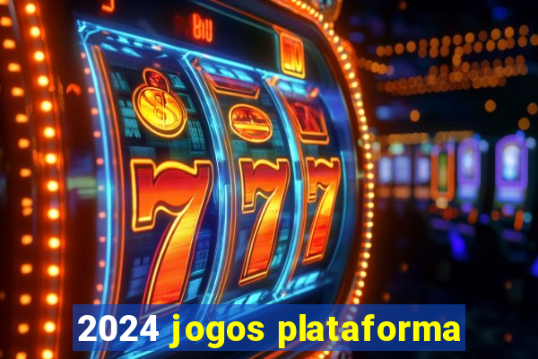 2024 jogos plataforma