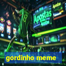 gordinho meme