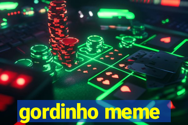 gordinho meme