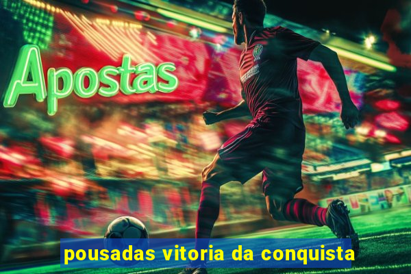 pousadas vitoria da conquista