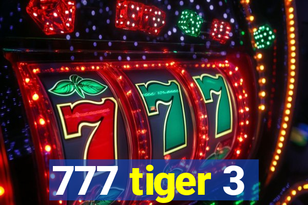 777 tiger 3