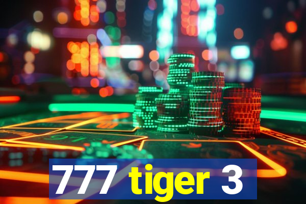 777 tiger 3