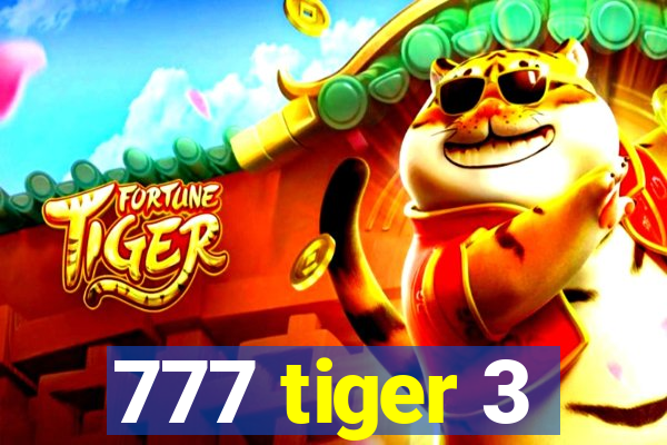 777 tiger 3