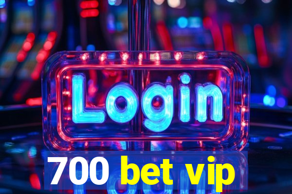 700 bet vip