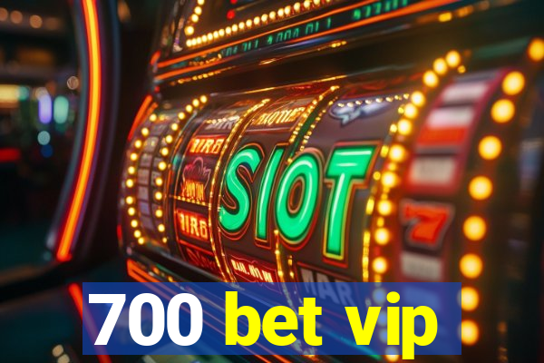 700 bet vip