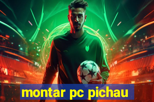 montar pc pichau