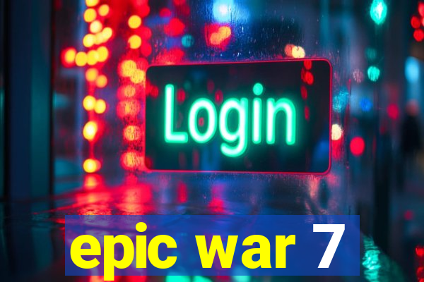 epic war 7