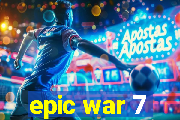 epic war 7