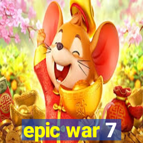 epic war 7