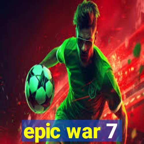 epic war 7