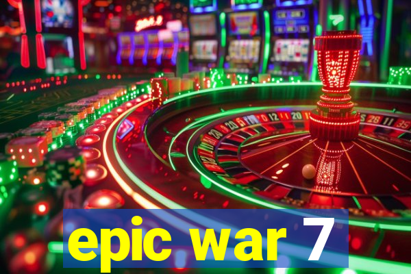 epic war 7