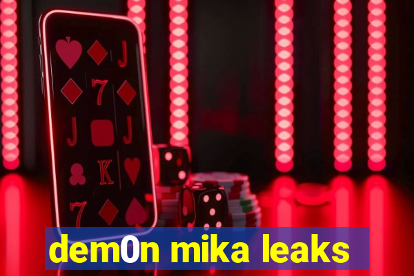 dem0n mika leaks