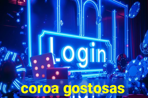 coroa gostosas