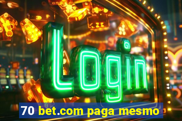 70 bet.com paga mesmo