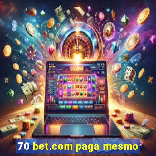 70 bet.com paga mesmo