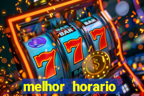 melhor horario jogar fortune tiger