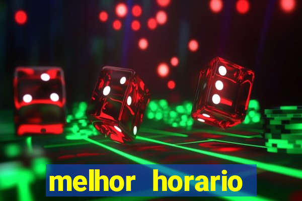 melhor horario jogar fortune tiger