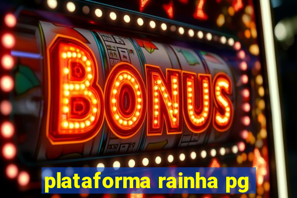 plataforma rainha pg