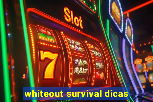 whiteout survival dicas