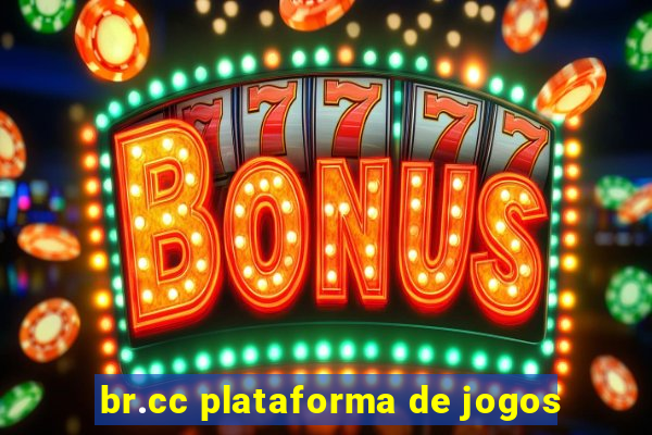 br.cc plataforma de jogos