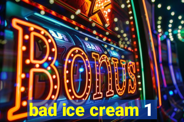 bad ice cream 1