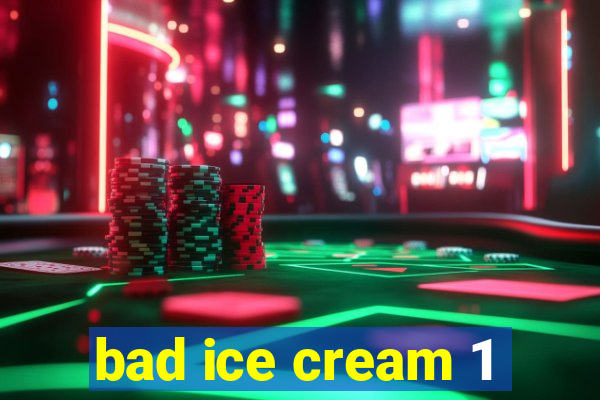 bad ice cream 1